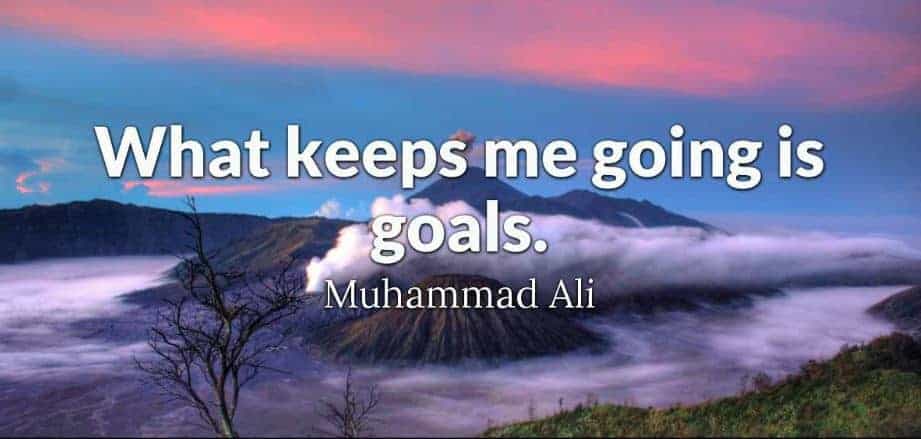 what keeps me going is goals muhamad ali